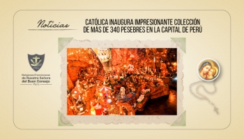 Católica inaugura impresionante colección de más de 340 pesebres en la capital de Perú